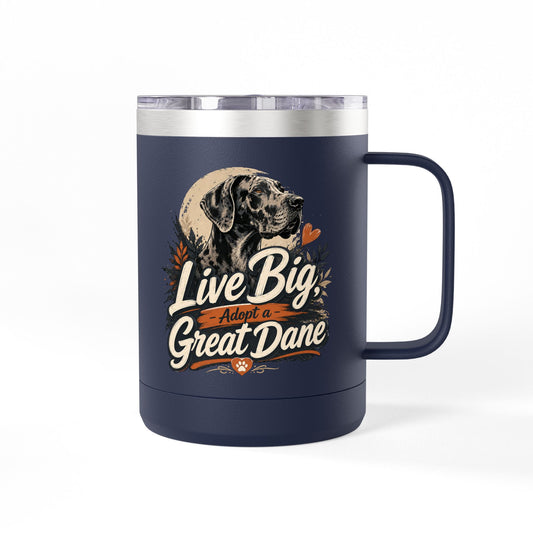 Great Dane Coffee Tumbler - "Live Big, Adopt a Great Dane" 15oz Insulated Mug