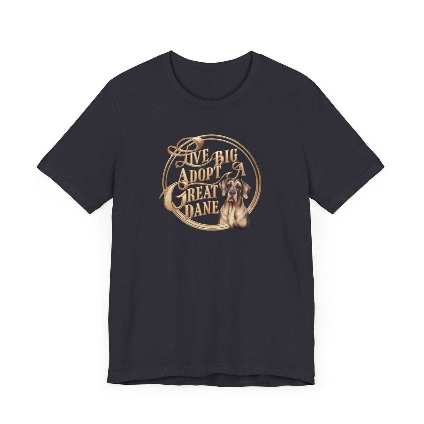 Live Big Adopt a Great Dane T-Shirt