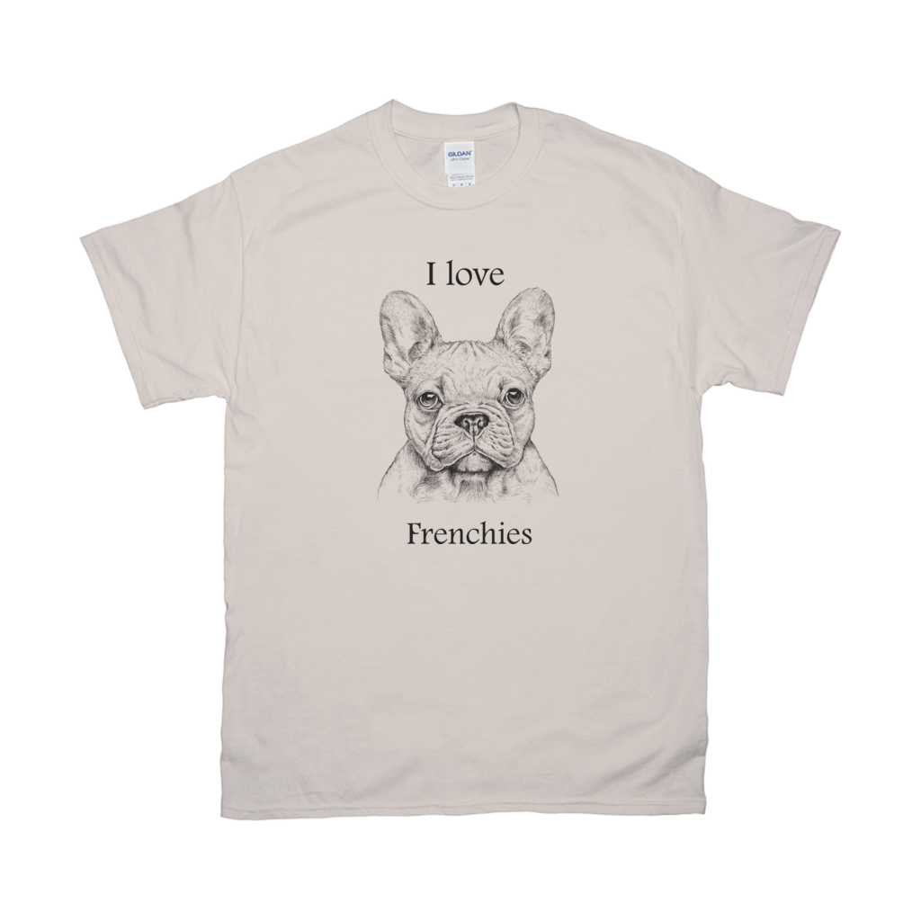 I love Frenchies T-Shirts 100% Cotton