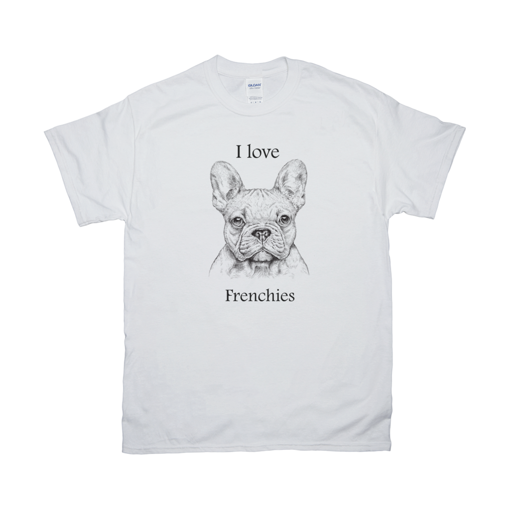 I love Frenchies T-Shirts 100% Cotton