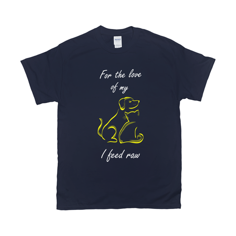 Image of For the love of my pets I feed raw T-Shirts