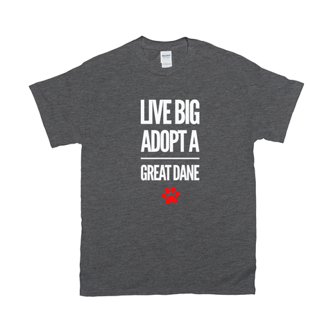Image of Live Big Adopt a Great Dane T-Shirts