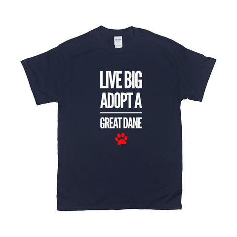 Image of Live Big Adopt a Great Dane T-Shirts
