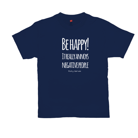 Image of Be Happy! It really Annoys Negative People - T-Shirt, preshrunk 100% Cotton, Unisex