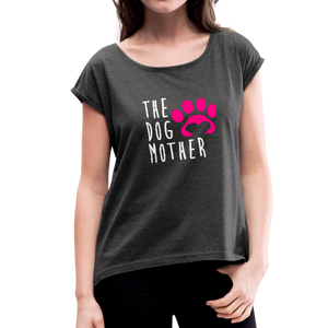 The Dog Mother Women's Roll Cuff T-Shirt - heather black