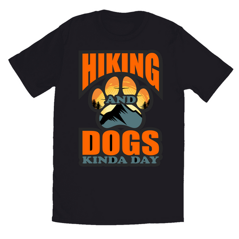Image of Black and White T-Shirts | Hiking and Dogs Kinda' Day