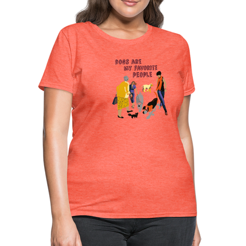 Image of Dogs are My favorite People Women's T-Shirt - heather coral