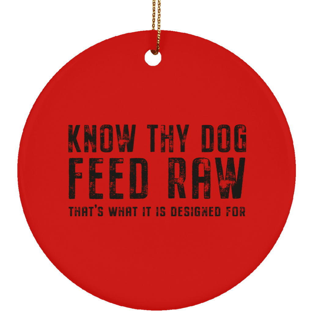 Know Thy Dog - Feed Raw | Ceramic Circle Ornament