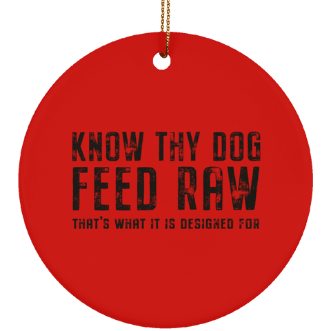 Image of Know Thy Dog - Feed Raw | Ceramic Circle Ornament