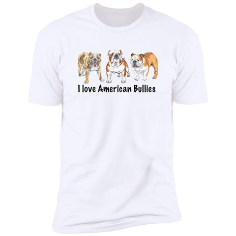 Image of Premium Short Sleeve Tee | "I love American Bullies"