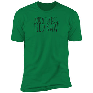Know Thy Dog Feed Raw |  Premium Short Sleeve Tee