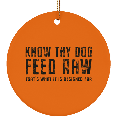 Image of Know Thy Dog - Feed Raw | Ceramic Circle Ornament