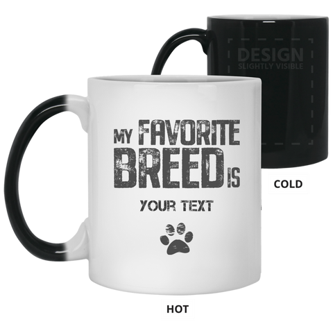 Image of My Favorite Breed  Color Changing Mug that you can personalize with your own text