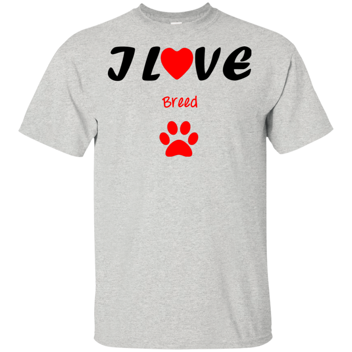 I love (add your favorite breed) 100% cotton shirt