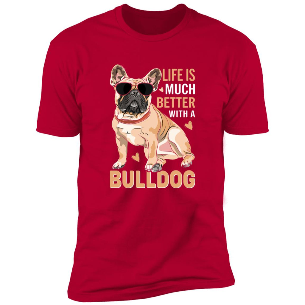 Premium Short Sleeve Tee | "Life Is Better With A Bulldog"