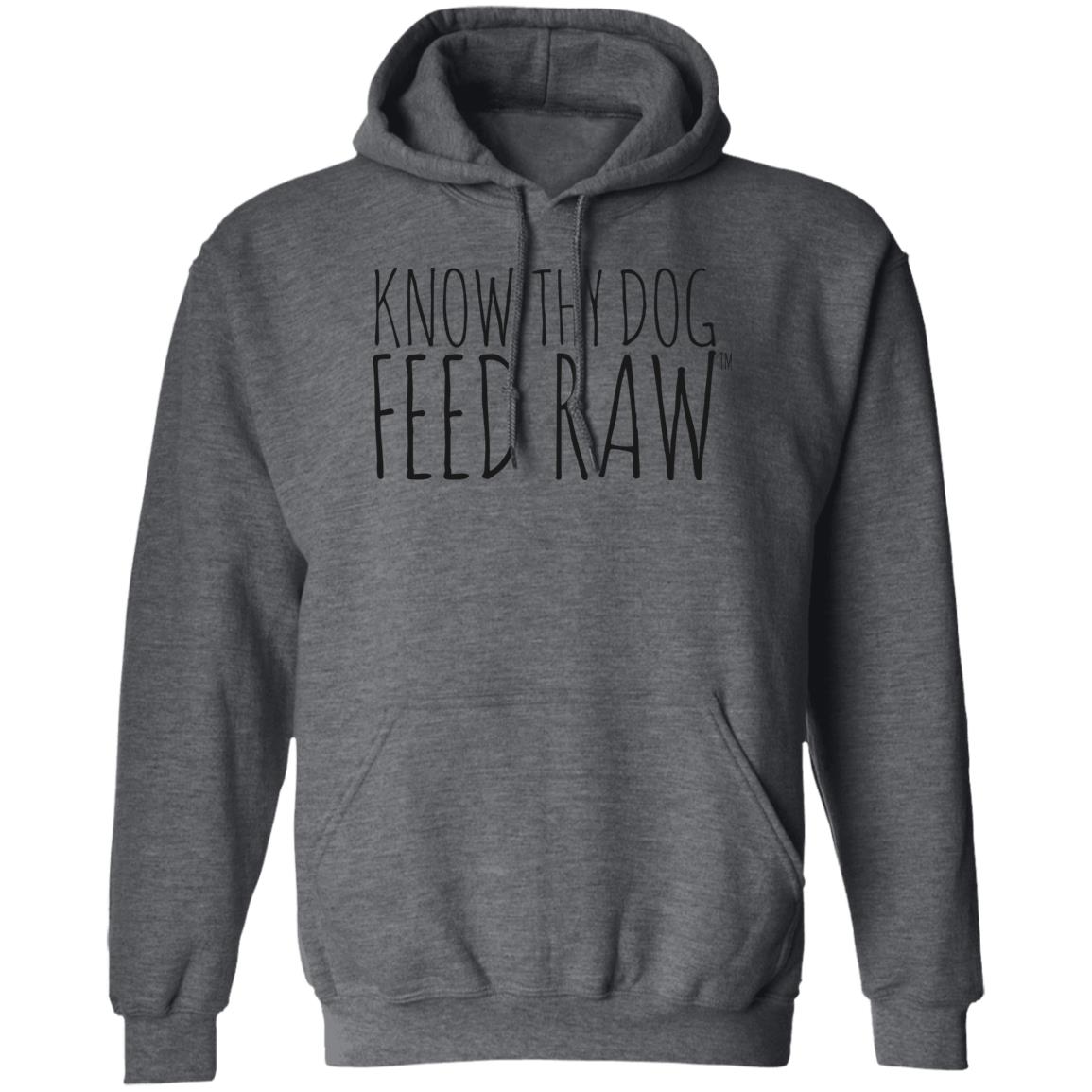 Know Thy Dog Feed Raw |  Pullover Hoodie