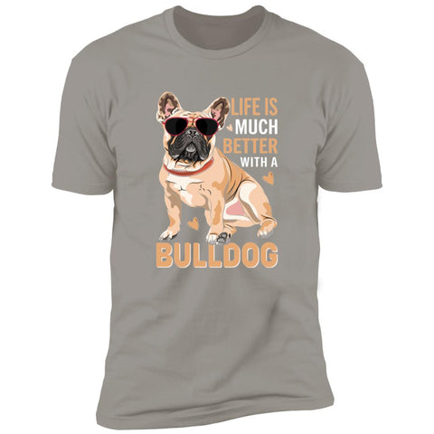 Image of Premium Short Sleeve Tee | "Life Is Better With A Bulldog"
