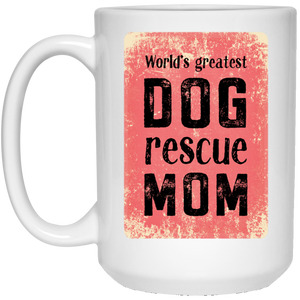 World's Greatest Dog rescue Mom 15 oz. White Mug