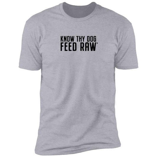 Know Thy Dog Feed Raw |  Premium Short Sleeve Tee