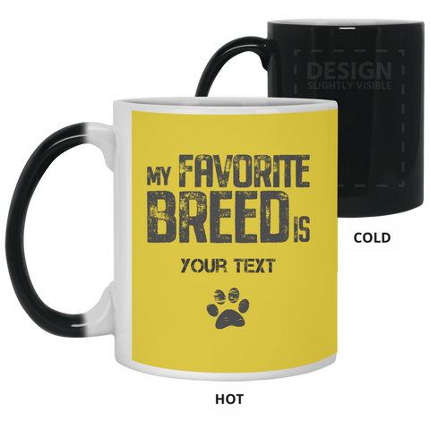 Image of My Favorite Breed  Color Changing Mug that you can personalize with your own text