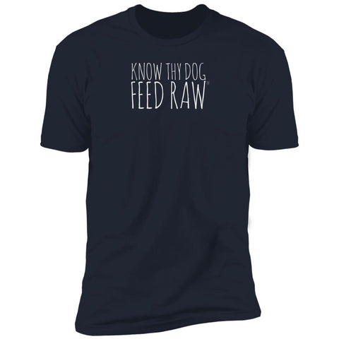 Know Thy Dog Feed Raw | Premium Short Sleeve Tee