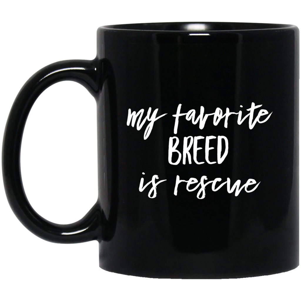 My favorite Breed is Rescue 11 oz. Black Mug