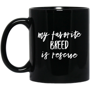 My favorite Breed is Rescue 11 oz. Black Mug