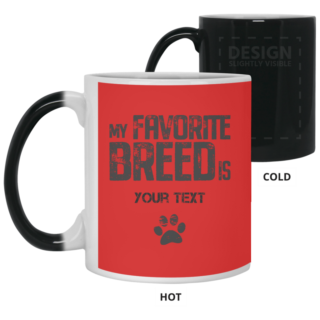 My Favorite Breed  Color Changing Mug that you can personalize with your own text