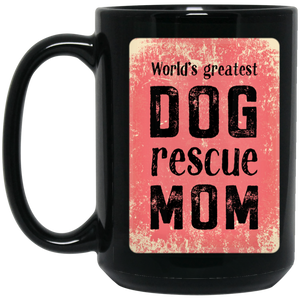 World's Greatest Dog Rescue Mom 15 oz. Black Mug