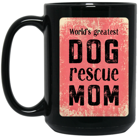 Image of World's Greatest Dog Rescue Mom 15 oz. Black Mug