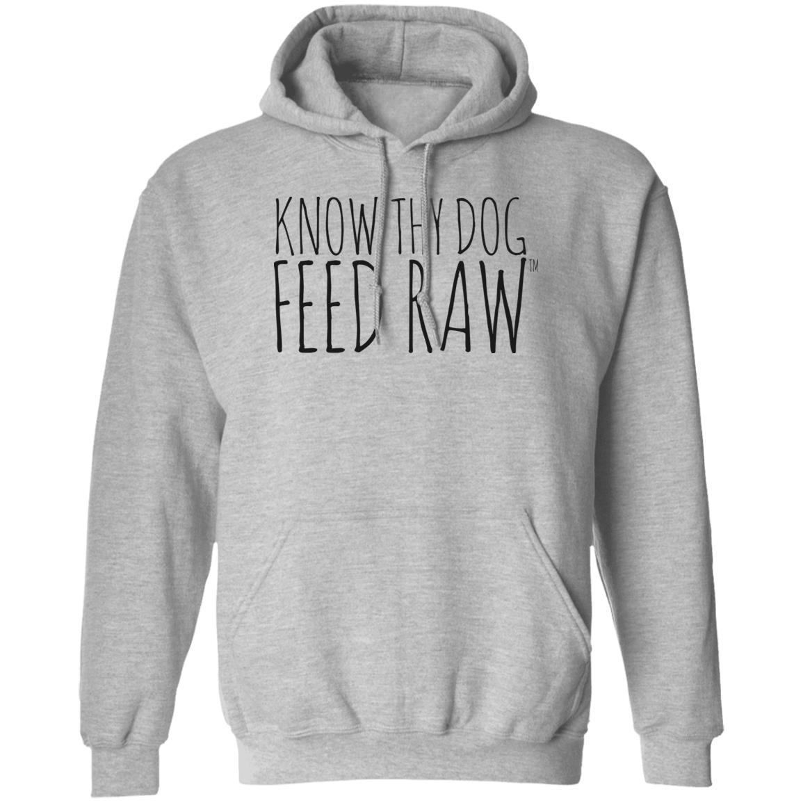 Know Thy Dog Feed Raw |  Pullover Hoodie