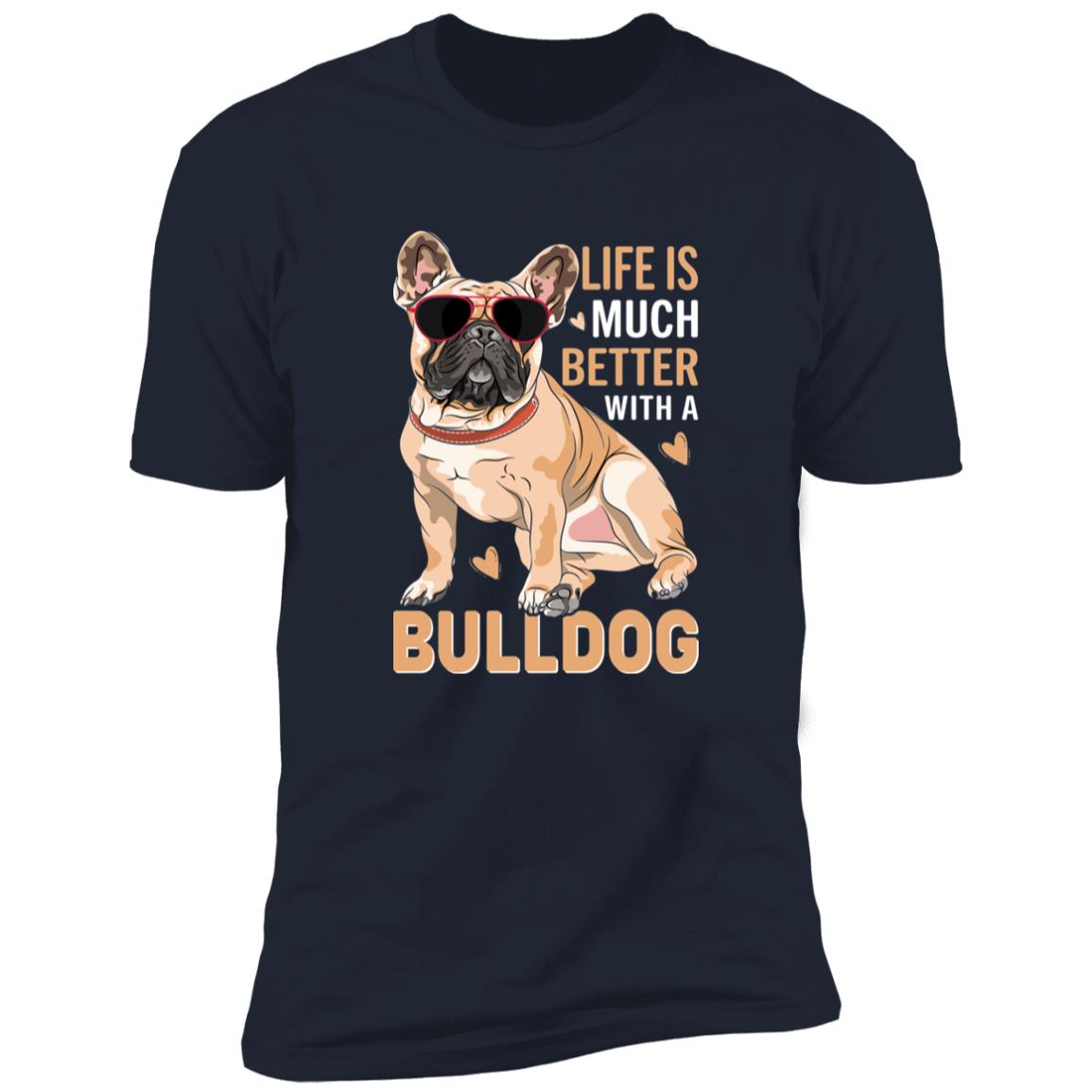 Premium Short Sleeve Tee | "Life Is Better With A Bulldog"