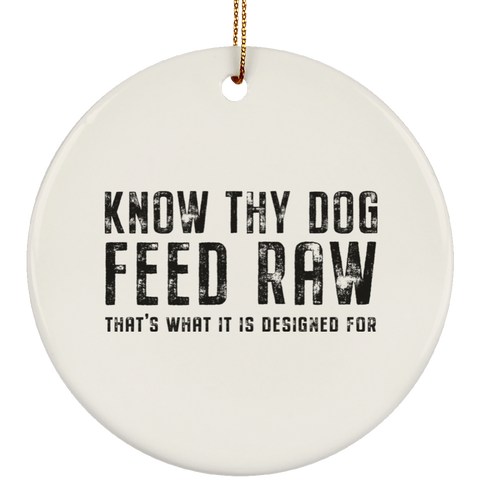 Image of Know Thy Dog - Feed Raw | Ceramic Circle Ornament