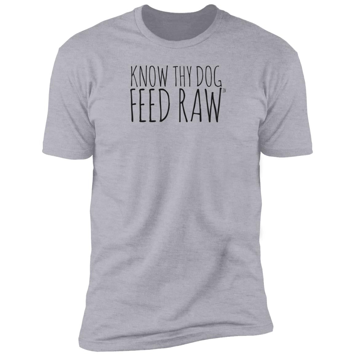 Know Thy Dog Feed Raw |  Premium Short Sleeve Tee