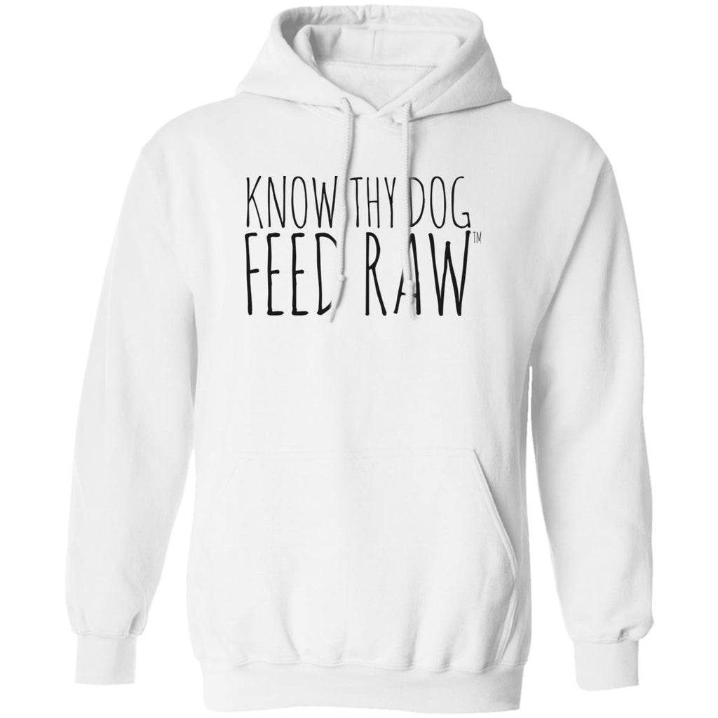Know Thy Dog Feed Raw |  Pullover Hoodie