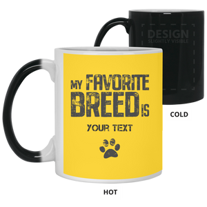 My Favorite Breed  Color Changing Mug that you can personalize with your own text
