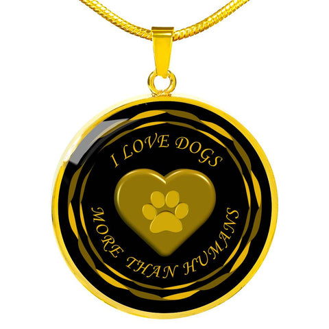 I love Dogs more than humans | Luxury Necklace in Gold or Silver