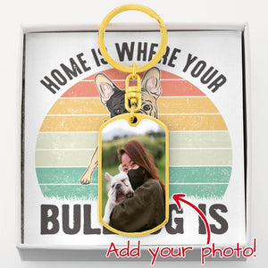 Personalized Dog Tag Photo Keychain | Home Is Where Your Bulldog Is