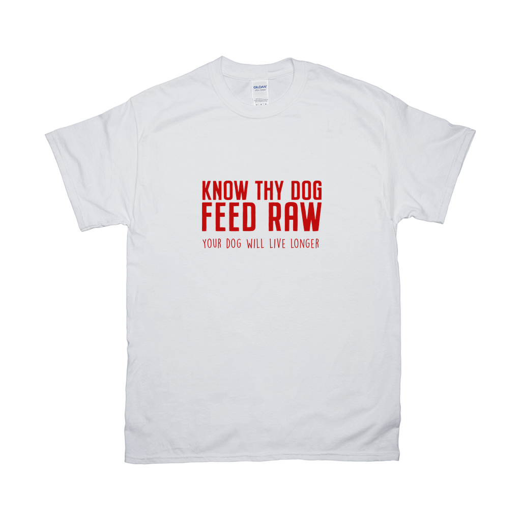 Know Thy Dog Feed Raw - Your Dog Will Live Longer T-Shirts