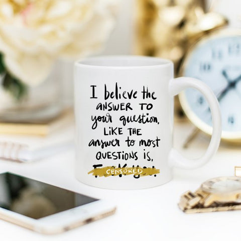 Image of I Believe The Answer To Your Question Is Fuck You