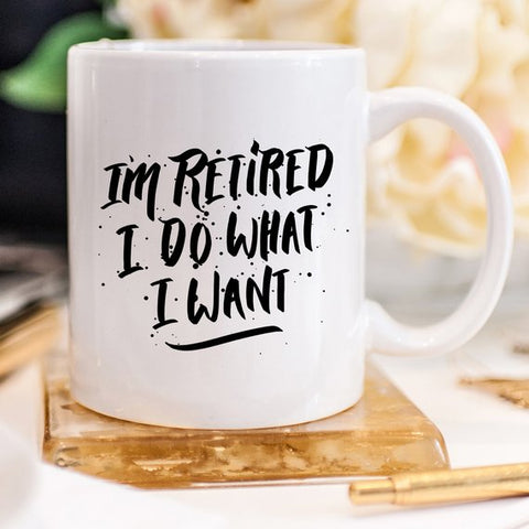 Image of I'm Retired I Do What I Want, Retirement Gift,
