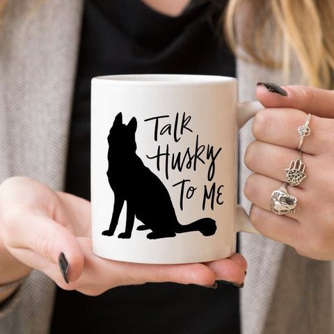 Husky Mug Gift, Talk Husky To Me, Funny Coffee