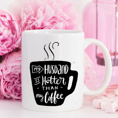 Image of 11oz Coffee Mug - My Husband Is Hotter Than My