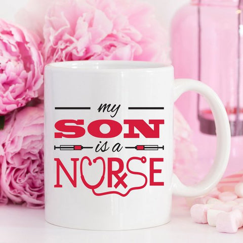 Funny Nurse Mug - My Son Is A Nurse - 11 oz Coffee