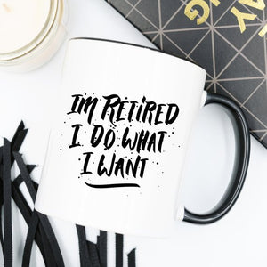 I'm Retired I Do What I Want, Retirement Gift,