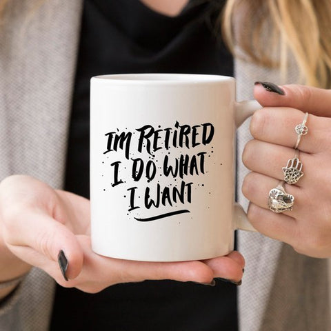 Image of I'm Retired I Do What I Want, Retirement Gift,