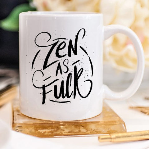 Coffee Mug, Zen As F#ck, Funny Coffee Mug with