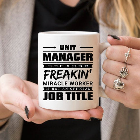 Image of 11oz Coffee Mug - Unit Manager Because Freakin'