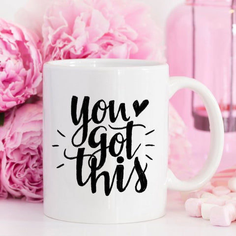 You Got This Mug, Inspirational Coffee Mug, Funny