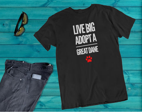 Image of Live Big Adopt a Great Dane T-Shirts